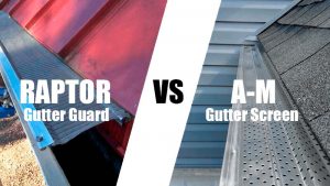 Raptor gutter guard vs A-M Aluminum Guttere screen_